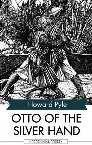Howard Pyle: Otto of the Silver Hand