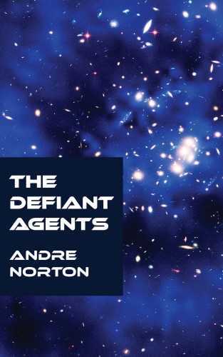 Andre Norton: The Defiant Agents