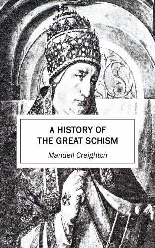 Mandell Creighton: A History of the Great Schism