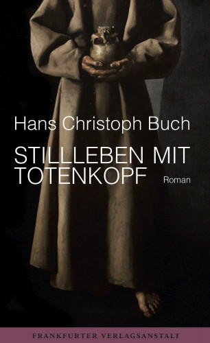 Hans Christoph Buch: Stillleben mit Totenkopf