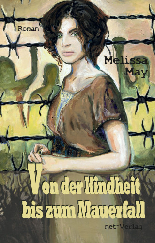 Melissa May: Von der Kindheit bis zum Mauerfall