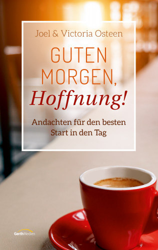 Joel Osteen, Victoria Osteen: Guten Morgen, Hoffnung!