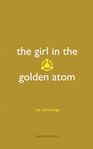 Ray Cummings: The Girl in the Golden Atom