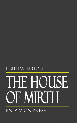 Edith Wharton: The House of Mirth