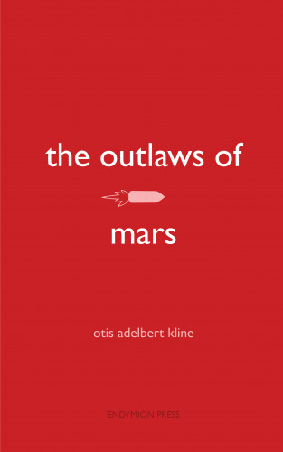 Otis Adelbert Kline: The Outlaws of Mars