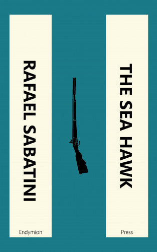 Rafael Sabatini: The Sea Hawk