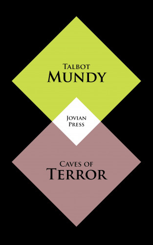 Talbot Mundy: Caves of Terror