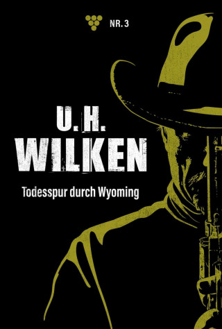 U.H. Wilken: Todesspur durch Wyoming