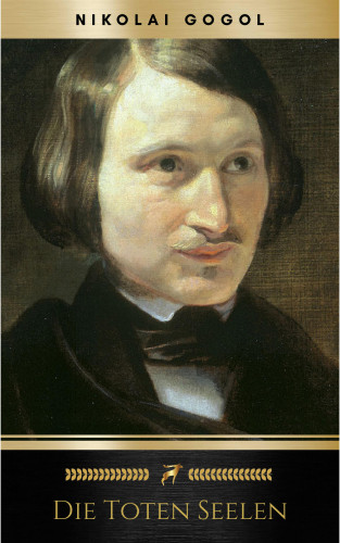 Nikolai Gogol: Die toten Seelen