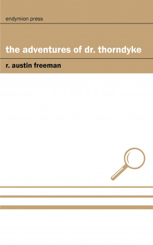 R. Austin Freeman: The Adventures of Dr. Thorndyke