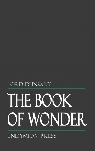 Lord Dunsany: The Book of Wonder