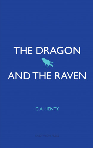 G. A. Henty: The Dragon and the Raven