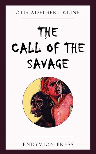 Otis Adelbert Kline: The Call of the Savage