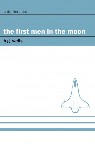 H. G. Wells: The First Men in the Moon
