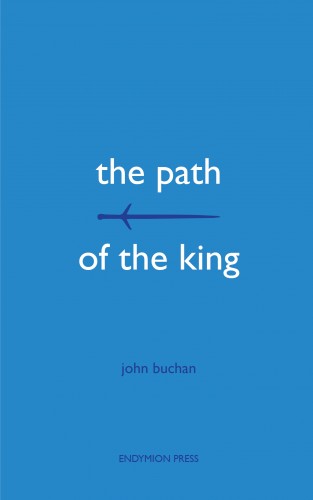 John Buchan: The Path of the King