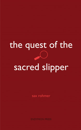 Sax Rohmer: The Quest of the Sacred Slipper