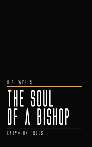 H. G. Wells: The Soul of a Bishop