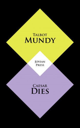 Talbot Mundy: Caesar Dies