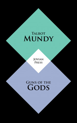 Talbot Mundy: Guns of the Gods