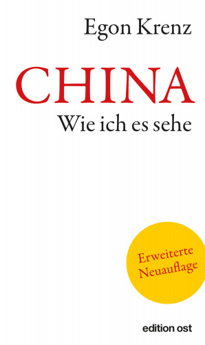 Egon Krenz: CHINA. Wie ich es sehe