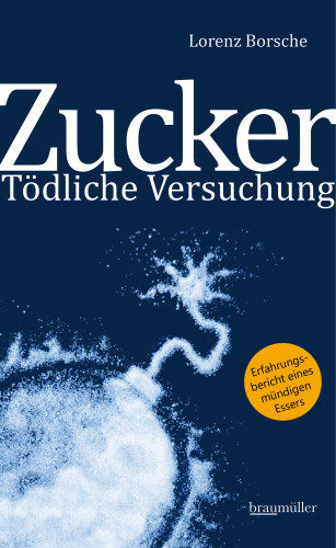 Lorenz Borsche: Zucker - Tödliche Versuchung