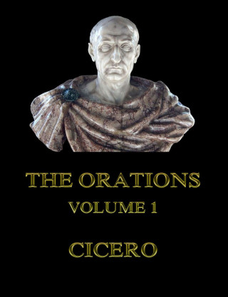 Cicero: The Orations, Volume 1
