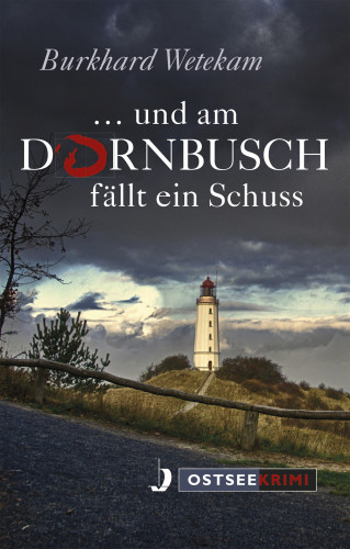 Burkhard Wetekam: ... und am Dornbusch fällt ein Schuss