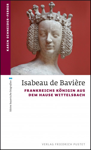 Karin Schneider-Ferber: Isabeau de Bavière