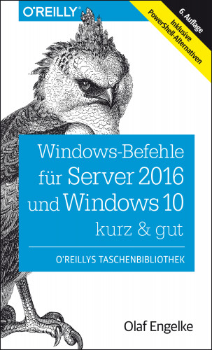 Olaf Engelke: Windows-Befehle für Server 2016 und Windows 10 – kurz & gut