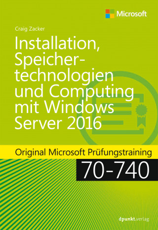 Craig Zacker: Installation, Speichertechnologien und Computing mit Windows Server 2016