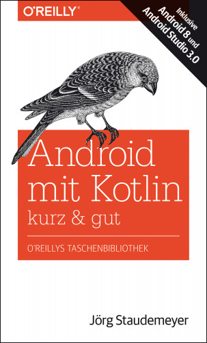 Jörg Staudemeyer: Android mit Kotlin – kurz & gut