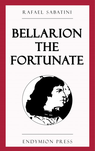 Rafael Sabatini: Bellarion the Fortunate