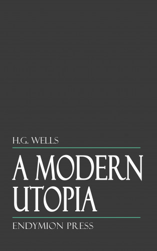 H. G. Wells: A Modern Utopia