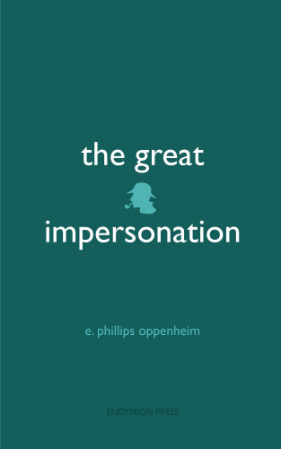 E. Phillips Oppenheim: The Great Impersonation
