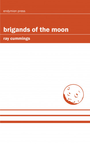 Ray Cummings: Brigands of the Moon