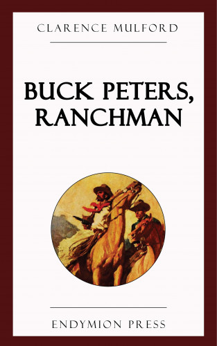 Clarence Mulford: Buck Peters, Ranchman