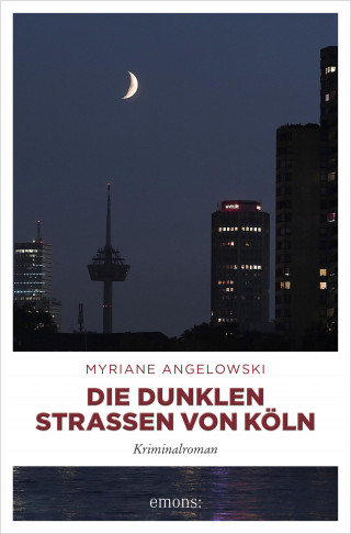 Myriane Angelowski: Die dunklen Straßen von Köln
