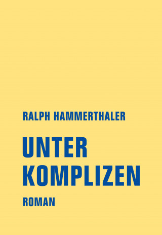 Ralph Hammerthaler: Unter Komplizen