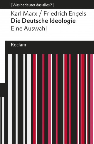 Karl Marx, Friedrich Engels: Die deutsche Ideologie