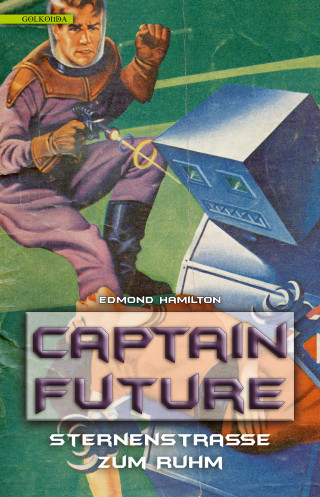 Edmond Hamilton: Captain Future 6: Sternenstraße zum Ruhm