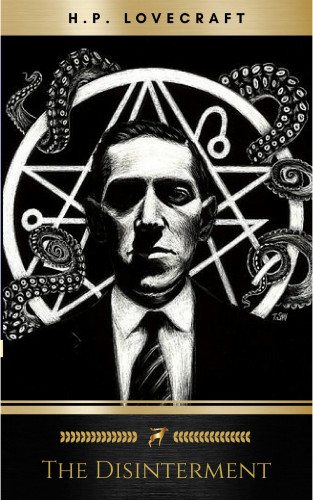 H.P. Lovecraft: The Disinterment