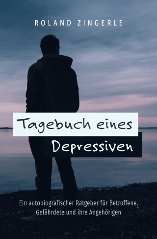 Roland Zingerle: Tagebuch eines Depressiven