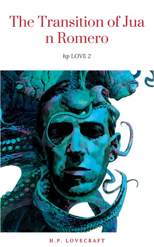 H.P. Lovecraft: The Transition of Juan Romero
