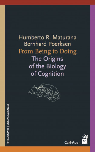 Humberto R Maturana, Bernhard Pörksen: From Being to Doing