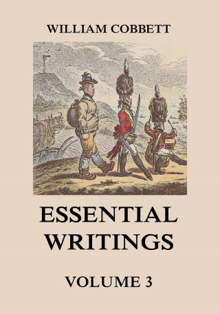 William Cobbett: Essential Writings Volume 3