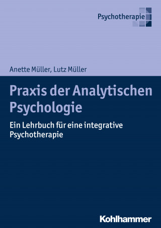 Anette Müller, Lutz Müller: Praxis der Analytischen Psychologie