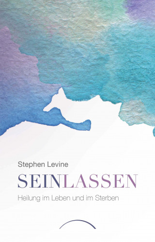 Stephen Levine: Sein lassen