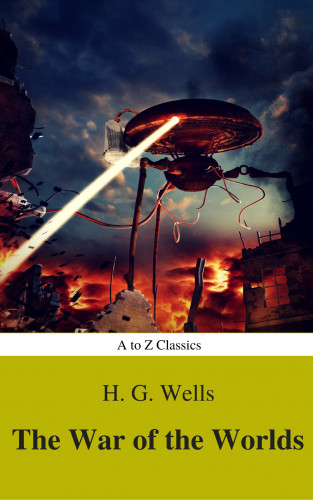 H. G. Wells, A to Z Classics: The War of the Worlds (Best Navigation, Active TOC) (A to Z Classics)