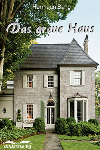 Herman Bang: Das graue Haus