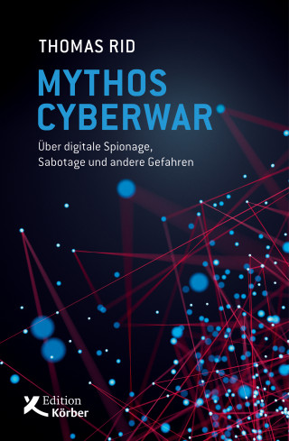 Thomas Rid: Mythos Cyberwar